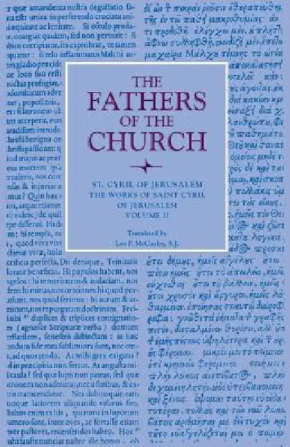 The Works of Saint Cyril of Jerusalem, Volume 2 (English, St Cyril of Jerusalem | Leo P. McCauley)