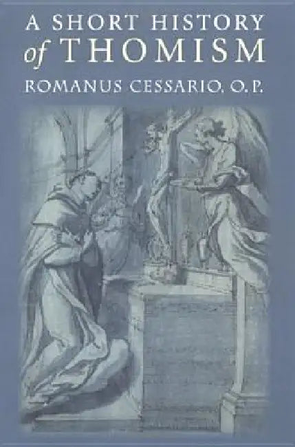 A Short History of Thomism (English, Romanus Cessario | Romanus Cessario O. P.)
