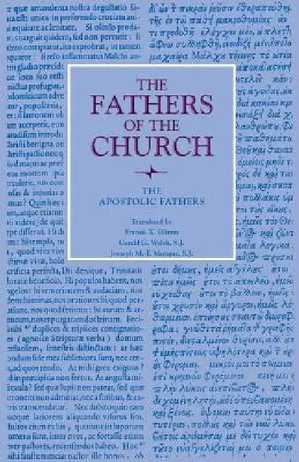 The Apostolic Fathers (English, Apostolic Fathers | Francis X. Glimm | Gerald G. Walsh)