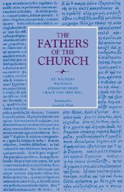 Writings; Commonitories; Grace and Free Will (English, St Nicetas | Gerald G. Walsh)