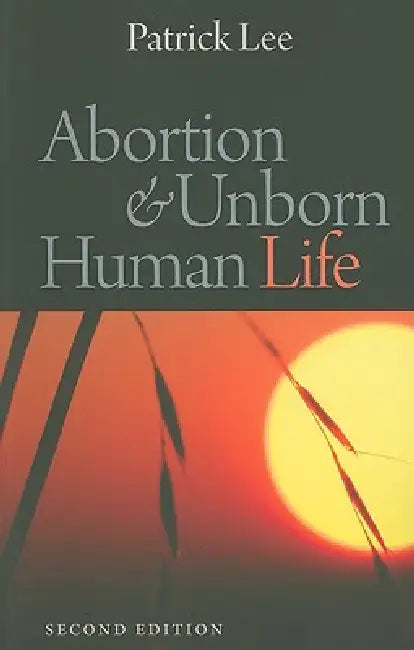 Abortion & Unborn Human Life (English, Patrick Lee)