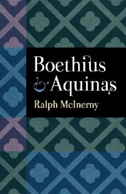 Boethius and Aquinas (English, Ralph M. McInerny)