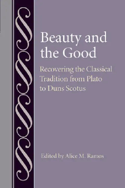 Beauty and the Good (English, Alice M. Ramos)