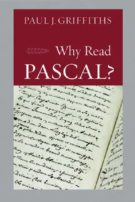 Why Read Pascal? (English, Paul J. Griffiths)