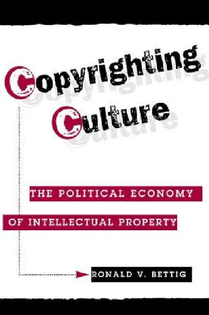 Copyrighting Culture (English, Ronald V. Bettig)