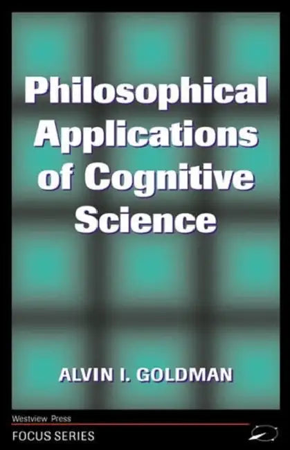 Philosophical Applications of Cognitive Science (English, Alvin I. Goldman)