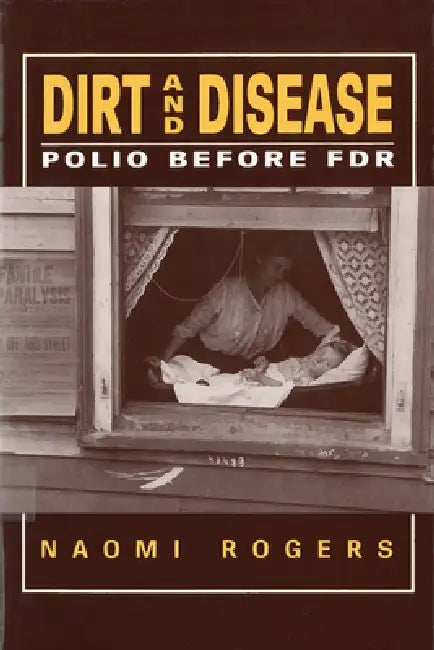 Dirt and Disease (English, Naomi Rogers)