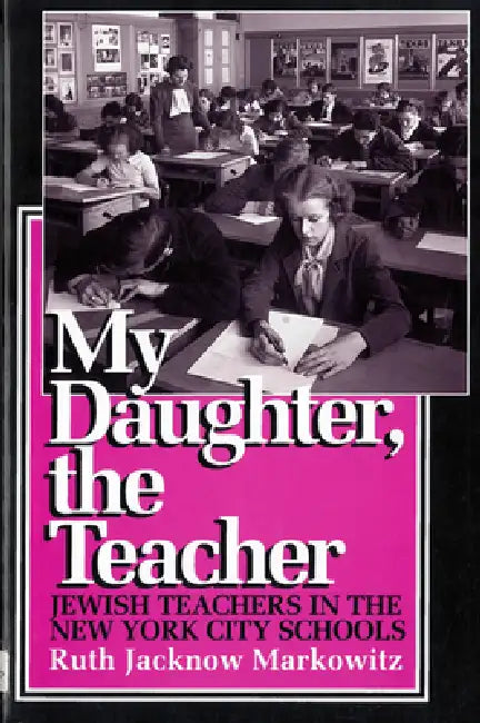 My Daughter, the Teacher (English, Ruth Jacknow Markowitz)