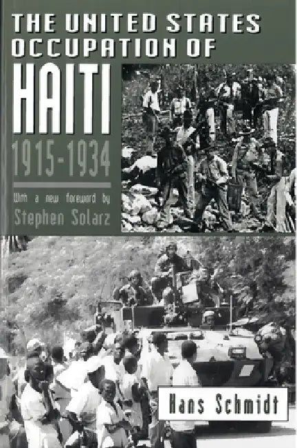 The United States Occupation of Haiti, 1915-1934 (English, Hans Schmidt)