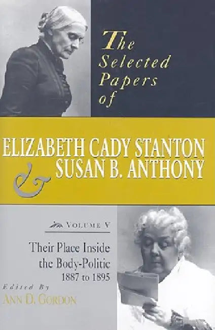 The Selected Papers of Elizabeth Cady Stanton and Susan B. Anthony (English, Ann D. Gordon)
