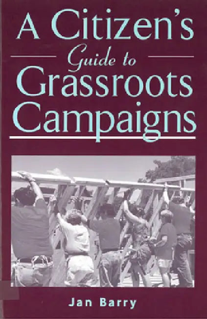 A Citizen's Guide to Grassroots Campaigns (English, Jan Barry)