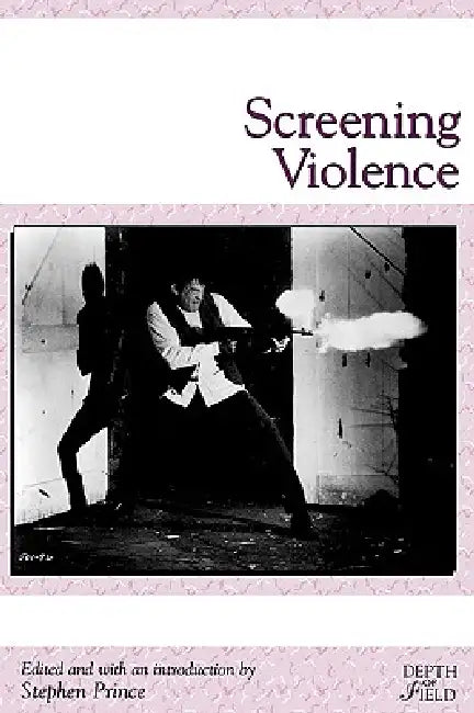 Screening Violence (English, Stephen Prince)
