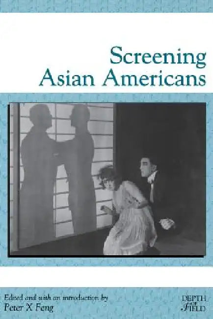 Screening Asian Americans (English, Peter X. Feng | Peter X. Feng | Sabine Haenni)