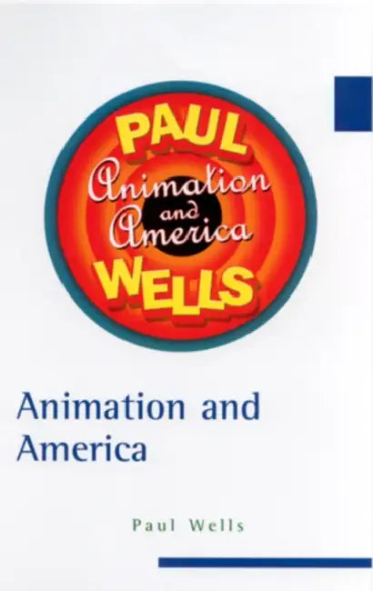 Animation and America (English, Paul Wells)