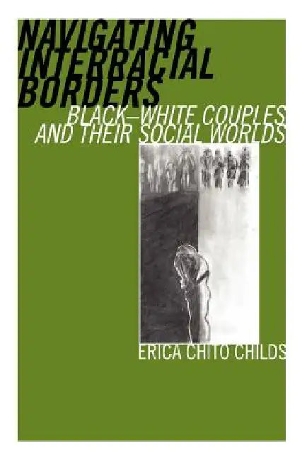 Navigating Interracial Borders (English, Erica Chito Childs)