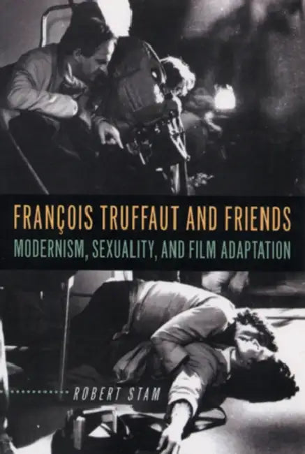 François Truffaut and Friends (English, Robert Stam)