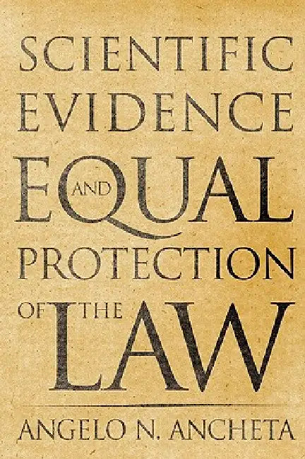 Scientific Evidence and Equal Protection of the Law (English, Angelo N. Ancheta)