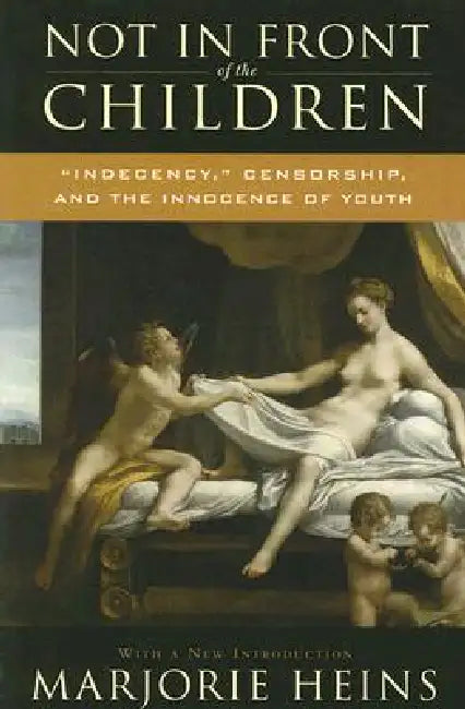Not in Front of the Children (English, Marjorie Heins)