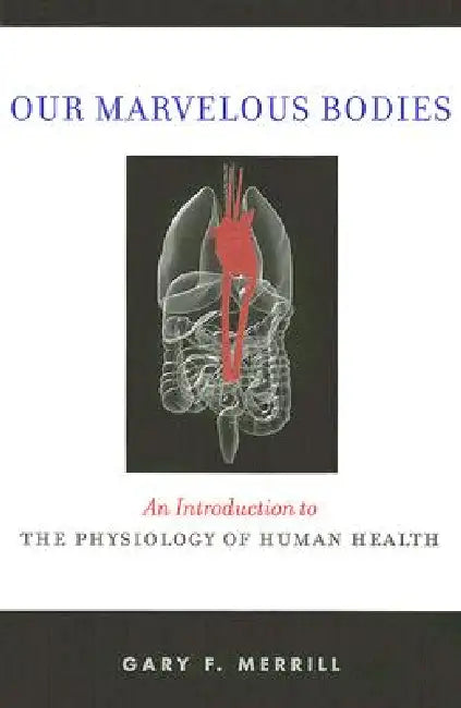 Our Marvelous Bodies (English, Gary F. Merrill)