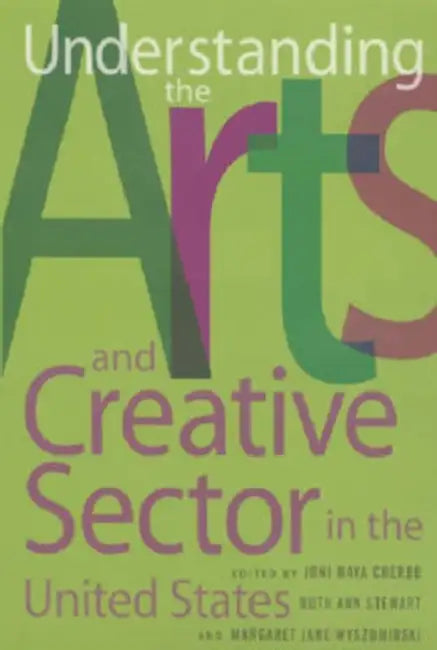 Understanding the Arts and Creative Sector in the United States (English, Joni Maya Cherbo | Ruth Ann Stewart | Margaret Jane Wyszomirski)