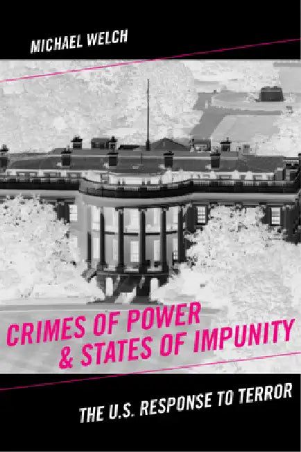 Crimes of Power & States of Impunity (English, Michael Welch)