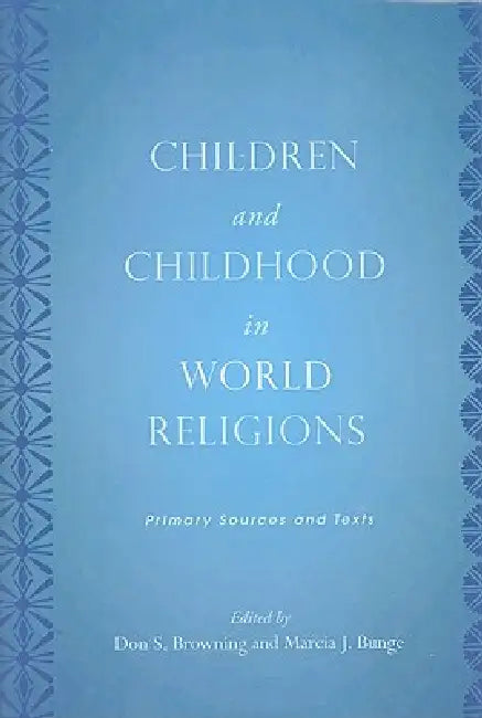 Children and Childhood in World Religions (English, Don S. Browning | Marcia J. Bunge)