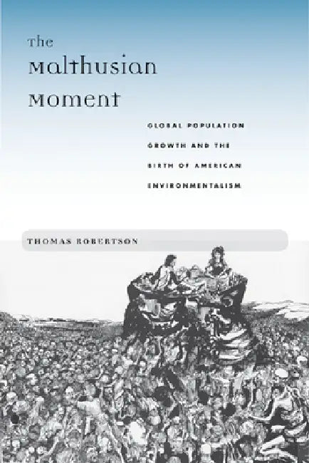 The Malthusian Moment (English, Thomas Robertson)