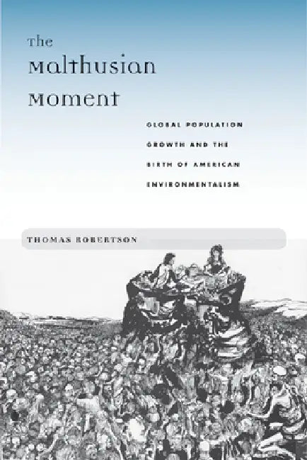 The Malthusian Moment (English, Thomas Robertson)