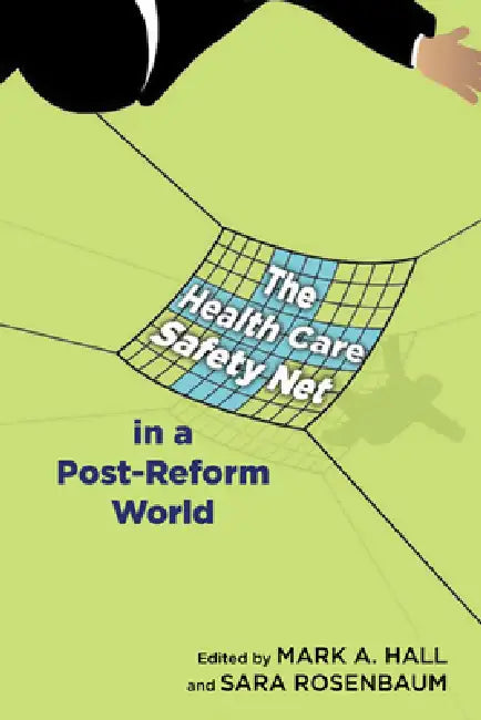The Health Care Safety Net in a Post-Reform World (English, Mark a. Hall | Sara Rosenbaum)