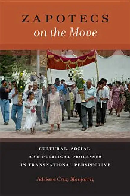 Zapotecs on the Move (English, Adriana Cruz-Manjarrez)