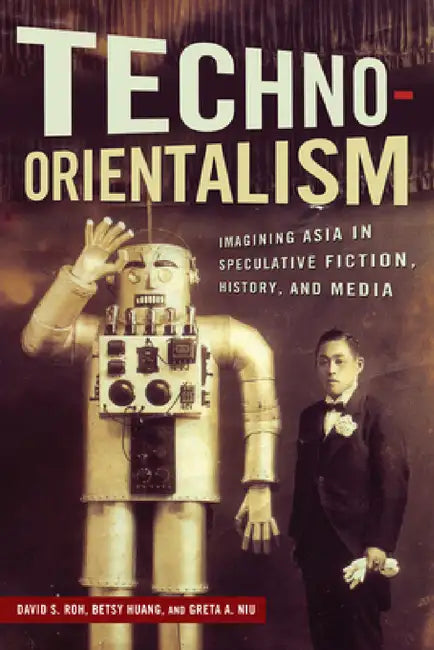 Techno-Orientalism (English, David S. Roh)