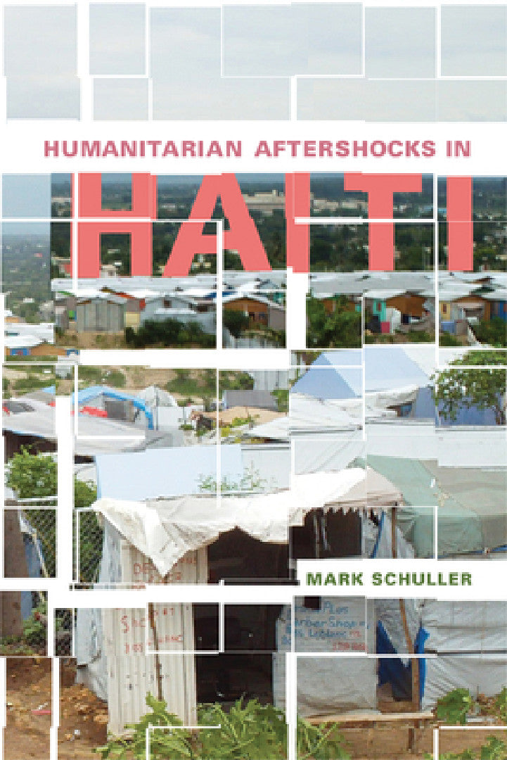 Humanitarian Aftershocks in Haiti (English, Mark Schuller)