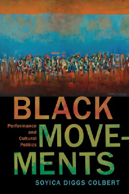 Black Movements (English, Soyica Diggs Colbert)