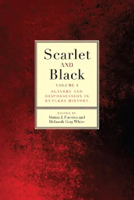 Scarlet and Black (English, Marisa J. Fuentes | Deborah Gray White | Beatrice J. Adams)