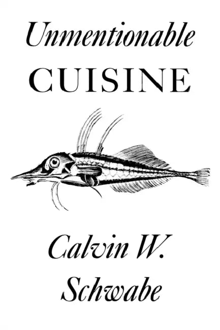 Unmentionable Cuisine (English, Calvin W. Schwabe)
