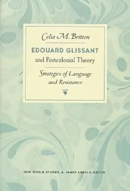 Edouard Glissant and Postcolonial Theory (English, Celia Britton)