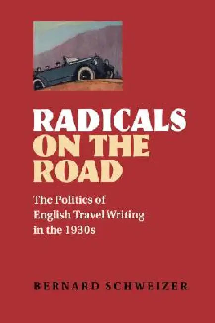 Radicals on the Road (English, Bernard Schweizer)