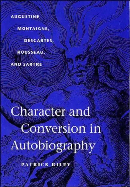 Character and Conversion in Autobiography (English, Patrick Riley)