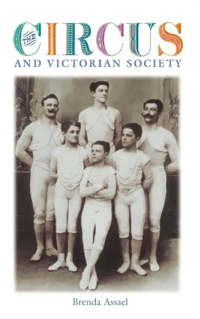 The Circus and Victorian Society (English, Brenda Assael)