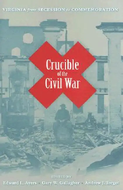 Crucible of the Civil War (English, Edward L. Ayers | Gary W. Gallagher | Andrew J. Torget)