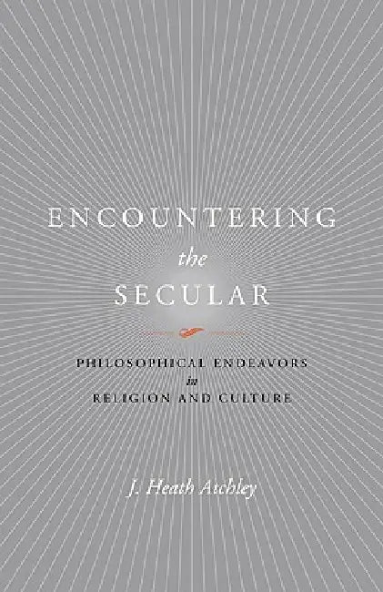Encountering the Secular (English, J. Heath Atchley)