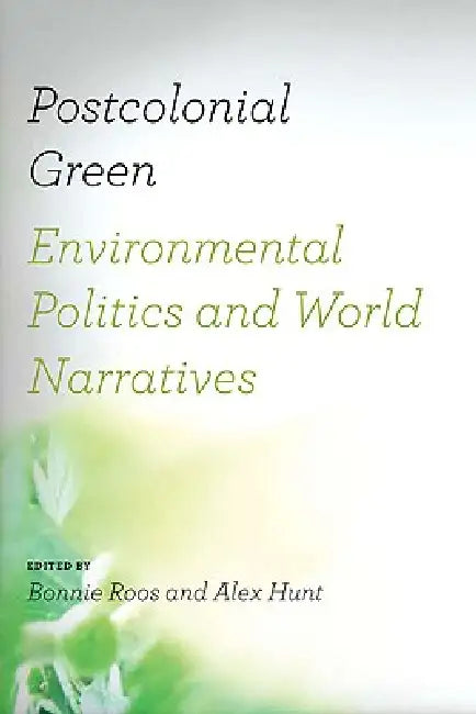 Postcolonial Green (English, Bonnie Roos | Alex Hunt)