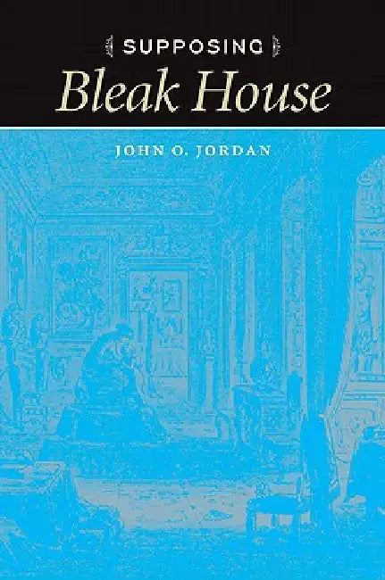 Supposing Bleak House (English, John O. Jordan)