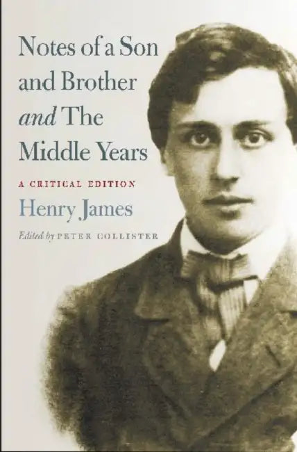 Notes of a Son and Brother and the Middle Years (English, Henry James | Peter Collister)