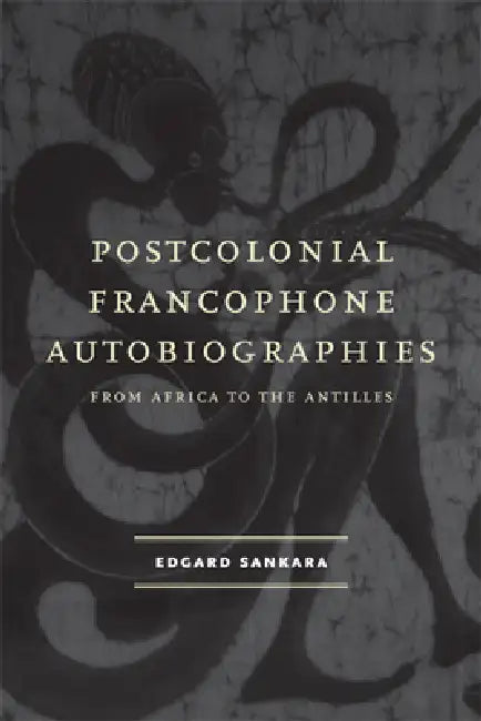 Postcolonial Francophone Autobiographies (English, Edgard Sankara)