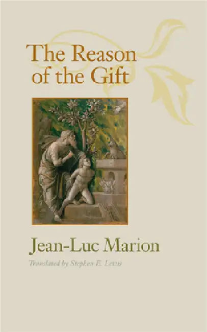 The Reason of the Gift (English, Jean-Luc Marion | Stephen E. Lewis)