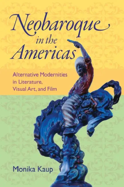 Neobaroque in the Americas (English, Monika Kaup)