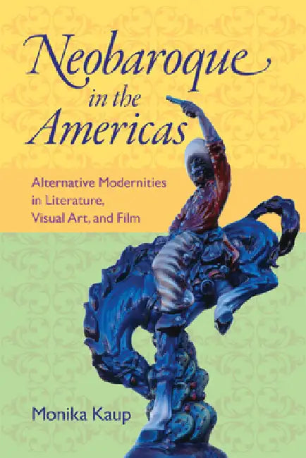 Neobaroque in the Americas (English, Monika Kaup)