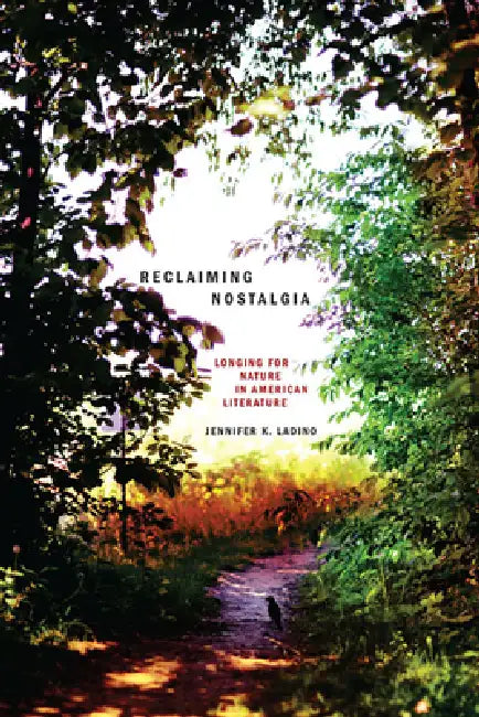 Reclaiming Nostalgia (English, Jennifer K. Ladino)