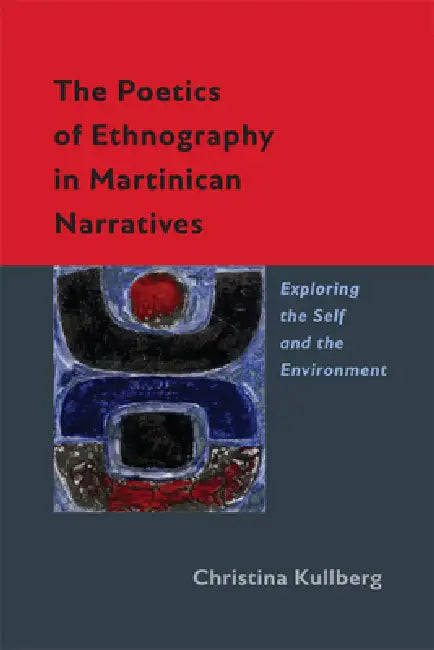 The Poetics of Ethnography in Martinican Narratives (English, Christina Kullberg)
